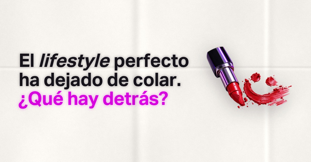 El lifestyle perfecto ha dejado de colar